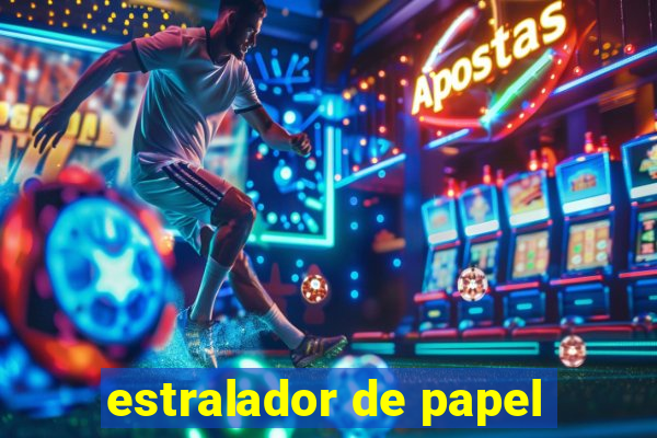 estralador de papel